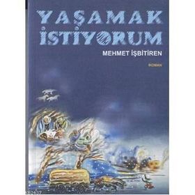 YAŞAMAK İSTİYORUM - MEHMET İŞBİTİREN