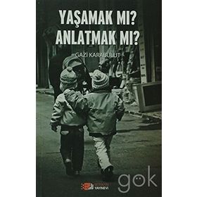 Yaşamak Mı Anlatmak Mı? - uzm gazi karabulut