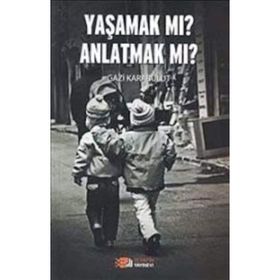 Yaşamak Mı Anlatmak Mı? - uzm gazi karabulut