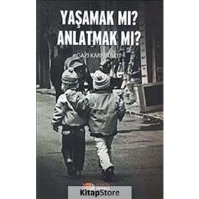 Yaşamak Mı Anlatmak Mı? - uzm gazi karabulut