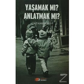 Yaşamak Mı Anlatmak Mı? - uzm gazi karabulut