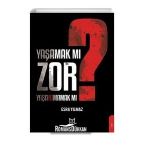Yaşamak Mı Zor? Yaşayamamak Mı? - Esra Yılmaz