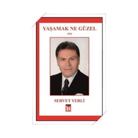 Yaşamak Ne Güzel - Servet Yerli