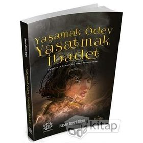 Yaşamak Ödev Yaşatmak İbadet / Hasan Basri Bilgin