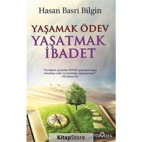 Yaşamak Ödev Yaşatmak İbadet / Hasan Basri Bilgin