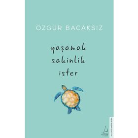 Yaşamak Sakinlik İster - Özgür Bacaksız