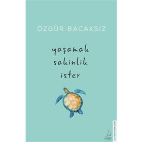 Yaşamak Sakinlik İster - Özgür Bacaksız