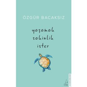 Yaşamak Sakinlik İster - Özgür Bacaksız