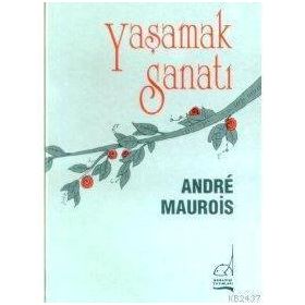 YAŞAMAK SANATI - ANDRE MAUROIS