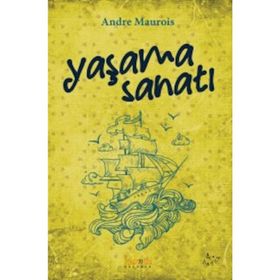 YAŞAMAK SANATI - ANDRE MAUROIS