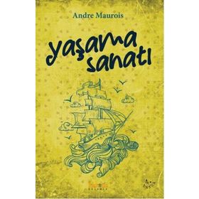 YAŞAMAK SANATI - ANDRE MAUROIS
