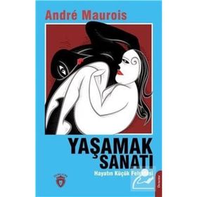 YAŞAMAK SANATI - ANDRE MAUROIS