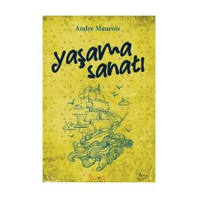 YAŞAMAK SANATI - ANDRE MAUROIS