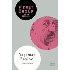 Yaşamak Sevinci -Bütün Eserleri -3 - Fikret Ürgüp