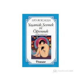 YAŞAMAK, SEVMEK VE ÖĞRENMEK - LEO BUSCAGLIA