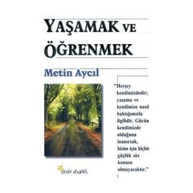 YAŞAMAK VE ÖĞRENMEK - METIN AYCIL