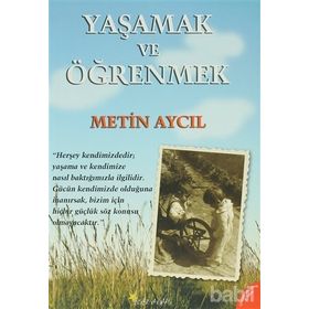 YAŞAMAK VE ÖĞRENMEK - METIN AYCIL