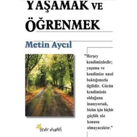 YAŞAMAK VE ÖĞRENMEK - METIN AYCIL