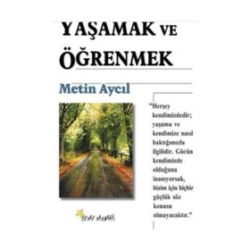 YAŞAMAK VE ÖĞRENMEK - METIN AYCIL