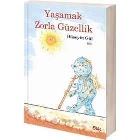 Yaşamak Zorla Güzellik - Hüseyin Gül