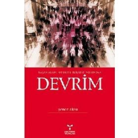 YAŞAMALANI-OTORITE İLİŞKİSİ AÇISINDAN DEVRIM - ŞENER AKSU
