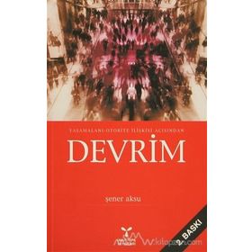 YAŞAMALANI-OTORITE İLİŞKİSİ AÇISINDAN DEVRIM - ŞENER AKSU
