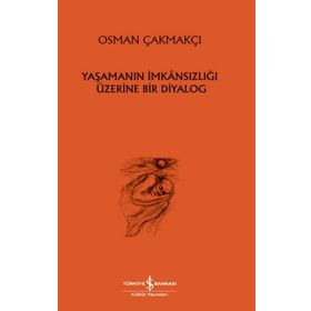 Yaşamanın İmkansızlığı Üzerine Bir Diyalog - İş Bankası Kültür Yayınları
