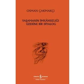 Yaşamanın İmkansızlığı Üzerine Bir Diyalog - İş Bankası Kültür Yayınları