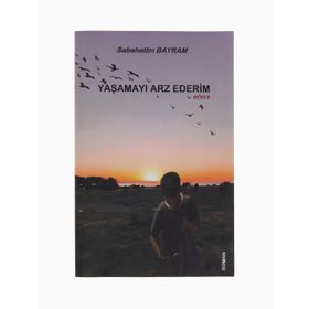 Yaşamayı Arz Ederim - Sabahattin Bayram