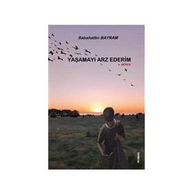 Yaşamayı Arz Ederim - Sabahattin Bayram