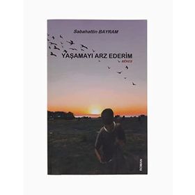 Yaşamayı Arz Ederim - Sabahattin Bayram