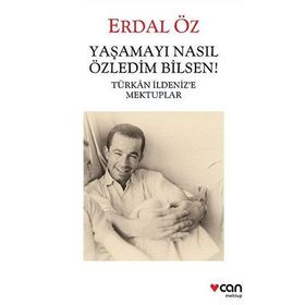Yaşamayı Nasıl Özledim Bilsen! - Erdal Öz