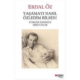 Yaşamayı Nasıl Özledim Bilsen! - Erdal Öz