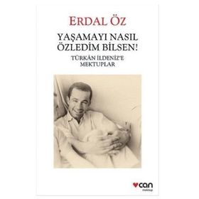 Yaşamayı Nasıl Özledim Bilsen! - Erdal Öz