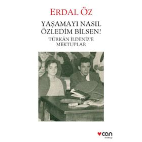 Yaşamayı Nasıl Özledim Bilsen! - Erdal Öz