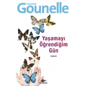 Yaşamayı Öğrendiğim Gün - Laurent Gounelle