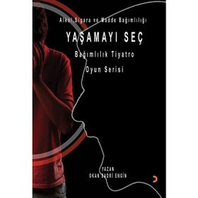 Yaşamayı Seç Alkol Sigara ve Madde Bağımlılığı - Okan Sadri Engin