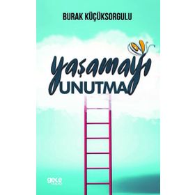 Yaşamayı Unutma - Burak Küçüksorgulu