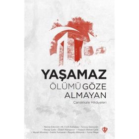 Yaşamaz Ölümü Göze Almayan Çanakkale Hikayeleri - Türkiye Diyanet Vakfı Yayınları