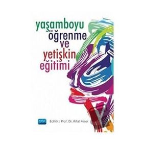 Yaşamboyu Öğrenme ve Yetişkin Eğitimi - Figen Sezen Sürerbiçer