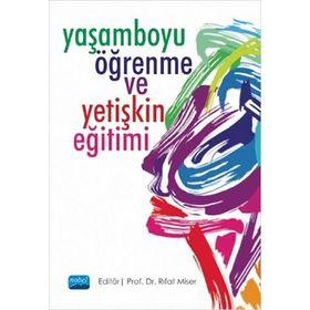 Yaşamboyu Öğrenme ve Yetişkin Eğitimi - Figen Sezen Sürerbiçer