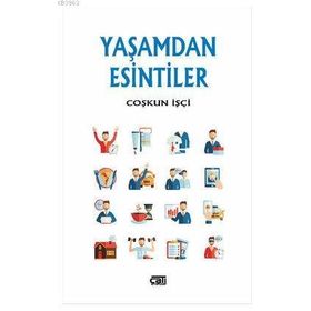 Yaşamdan Esintiler - Coşkun İşçi
