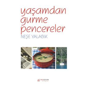YAŞAMDAN GURME PENCERELER - NEŞE YALABIK
