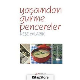 YAŞAMDAN GURME PENCERELER - NEŞE YALABIK