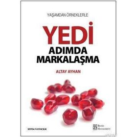 YAŞAMDAN ÖRNEKLERLE YEDI ADIMDA MARKALAŞMA - ALTAY AYHAN