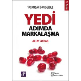 YAŞAMDAN ÖRNEKLERLE YEDI ADIMDA MARKALAŞMA - ALTAY AYHAN