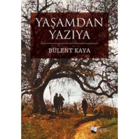 Yaşamdan Yazıya - Bülent Kaya
