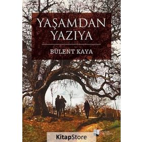 Yaşamdan Yazıya - Bülent Kaya