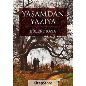 Yaşamdan Yazıya - Bülent Kaya