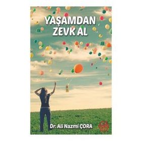 Yaşamdan Zevk Al - Dr. Ali Nazmi Çora
